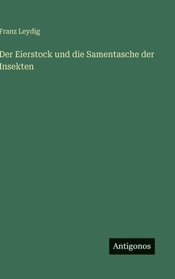 Eierstock und die Samentasche der Insekten