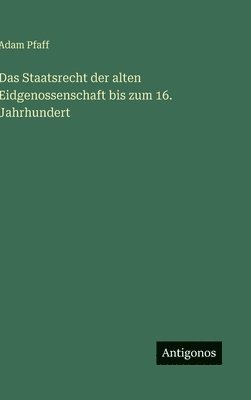 Staatsrecht der alten Eidgenossenschaft bis zum 16. Jahrhundert