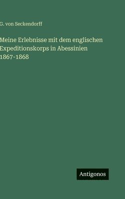 Meine Erlebnisse mit dem englischen Expeditionskorps in Abessinien 1867-1868