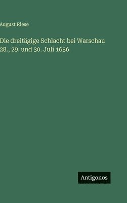 dreitägige Schlacht bei Warschau 28., 29. und 30. Juli 1656