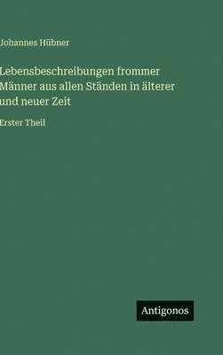 Lebensbeschreibungen frommer Männer aus allen Ständen in älterer und neuer Zeit