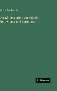 bokomslag Das Knigsgericht zur Zeit der Merowinger und Karolinger