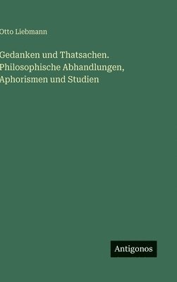 Gedanken und Thatsachen. Philosophische Abhandlungen, Aphorismen und Studien
