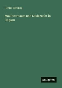 bokomslag Maulbeerbaum und Seidezucht in Ungarn