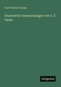 bokomslag Dioptrische Untersuchungen von C. F. Gauss