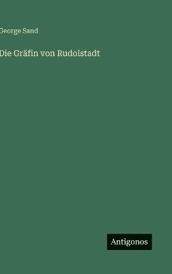 George Sand - Gräfin von Rudolstadt, Inbunden
