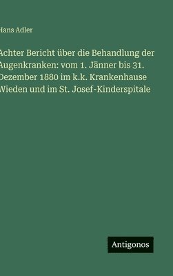 Hans Adler - Achter Bericht über die Behandlung der Augenkranken, Inbunden