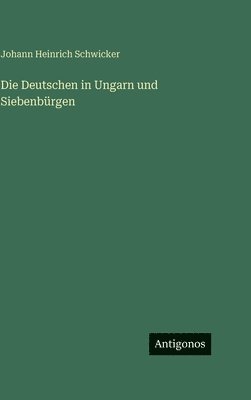 Die Deutschen in Ungarn und Siebenbürgen