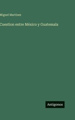 Cuestion entre México y Guatemala