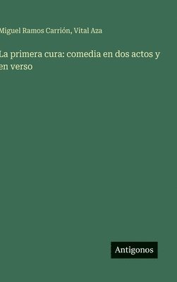 La primera cura: comedia en dos actos y en verso