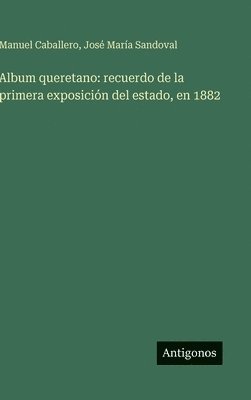 Manuel Caballero, José María Sandoval - Album queretano, Inbunden