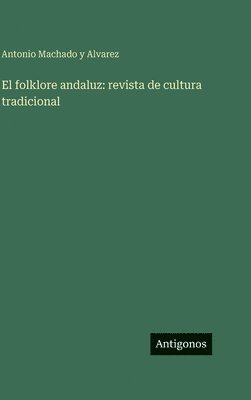 Antonio Machado y Alvarez - folklore andaluz, Inbunden