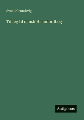 Tillg til dansk Haandordbog 1