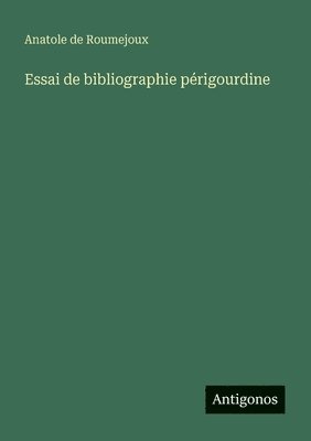 bokomslag Essai de bibliographie périgourdine
