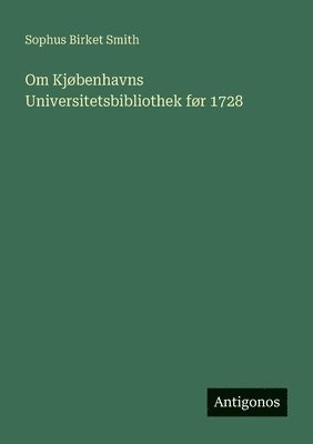 Om Kjbenhavns Universitetsbibliothek fr 1728 1