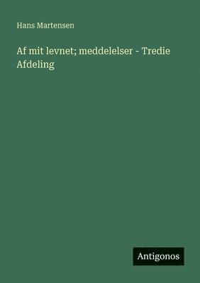 Af mit levnet; meddelelser - Tredie Afdeling 1