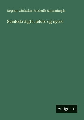 bokomslag Samlede digte, ældre og nyere