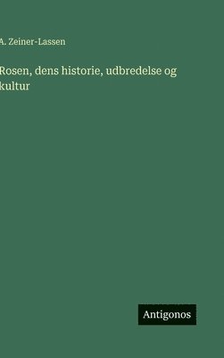 Rosen, dens historie, udbredelse og kultur 1