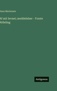 bokomslag Af mit levnet; meddelelser - Forste Afdeling