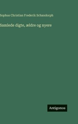 bokomslag Samlede digte, ældre og nyere