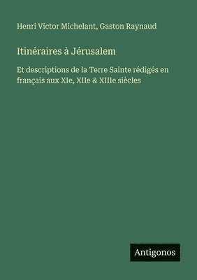 Henri Victor Michelant, Gaston Raynaud - Itinéraires à Jérusalem, Häftad
