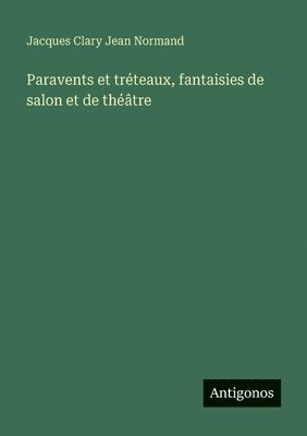 Paravents et tréteaux, fantaisies de salon et de théâtre