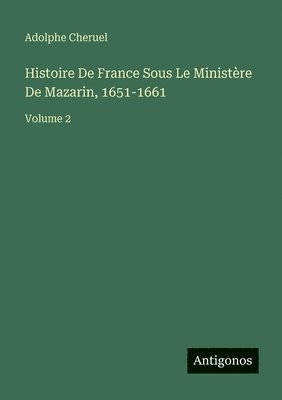 Adolphe Cheruel - Histoire De France Sous Le Ministère De Mazarin, 1651-1661, Häftad