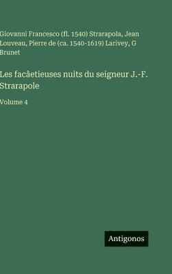Les facâetieuses nuits du seigneur J.-F. Strarapole: Volume 4
