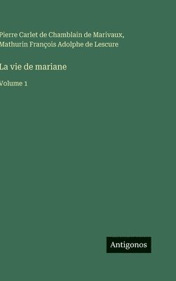 Pierre Carlet De Chamblain De Marivaux, Mathurin François Adolphe de Lescure, Pierre Carlet de Chamblain de Marivaux, Mathurin François Adolphe De Lescure - vie de mariane, Inbunden