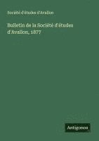 bokomslag Bulletin de la Société d'études d'Avallon, 1877