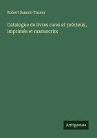 bokomslag Catalogue de livres rares et prcieux, imprims et manuscrits