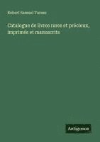 bokomslag Catalogue de livres rares et précieux, imprimés et manuscrits