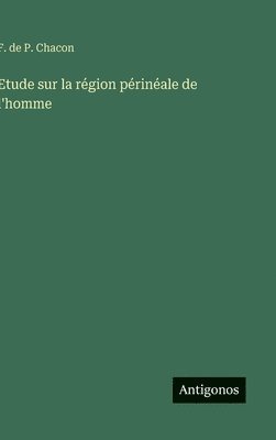 Etude sur la région périnéale de l'homme