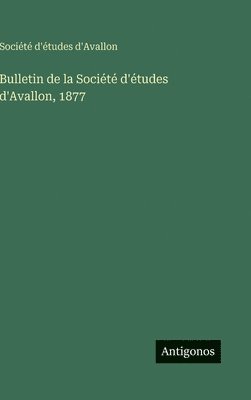 Bulletin de la Société d'études d'Avallon, 1877