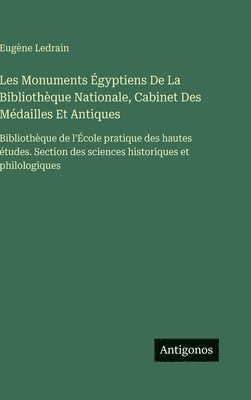Les Monuments Égyptiens De La Bibliothèque Nationale, Cabinet Des Médailles Et Antiques