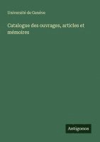 bokomslag Catalogue des ouvrages, articles et mémoires