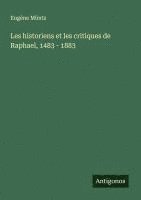 bokomslag Les historiens et les critiques de Raphael, 1483 - 1883