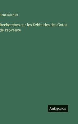 Recherches sur les Echinides des Cotes de Provence