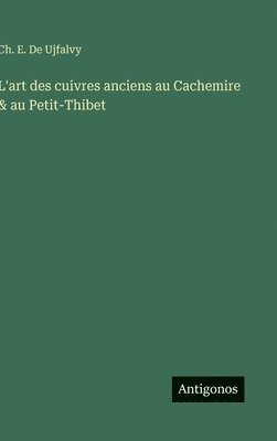 L'art des cuivres anciens au Cachemire & au Petit-Thibet