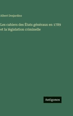 Les cahiers des États généraux en 1789 et la législation criminelle