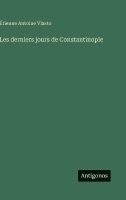 bokomslag Les derniers jours de Constantinople