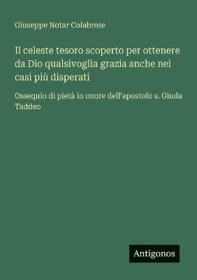 bokomslag celeste tesoro scoperto per ottenere da Dio qualsivoglia grazia anche nei casi più disperati