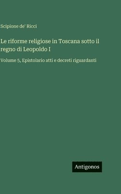 riforme religiose in Toscana sotto il regno di Leopoldo I