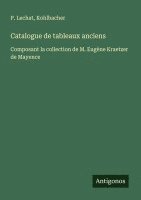 bokomslag Catalogue de tableaux anciens: Composant la collection de M. Eugène Kraetzer de Mayence