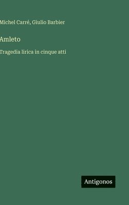 Amleto: Tragedia lirica in cinque atti