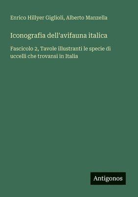Enrico Hillyer Giglioli, Alberto Manzella - Iconografia dell'avifauna italica, Häftad