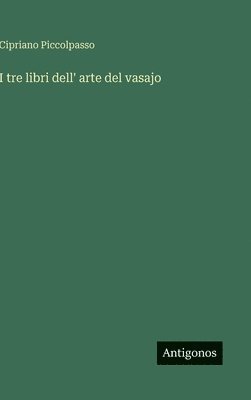 bokomslag I tre libri dell' arte del vasajo