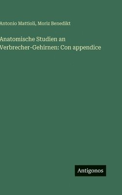 Anatomische Studien an Verbrecher-Gehirnen 1