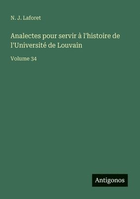 bokomslag Analectes pour servir à l'histoire de l'Université de Louvain: Volume 34