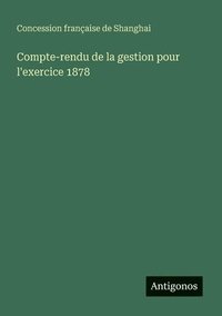 bokomslag Compte-rendu de la gestion pour l'exercice 1878